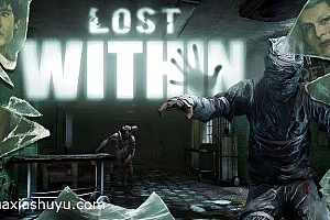 「迷失自我-Lost Within」-胆小勿入,超恐怖解密冒险游戏