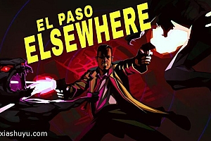 「埃尔帕索身在他处-El Paso,Elsewhere」-完整版解锁dlc